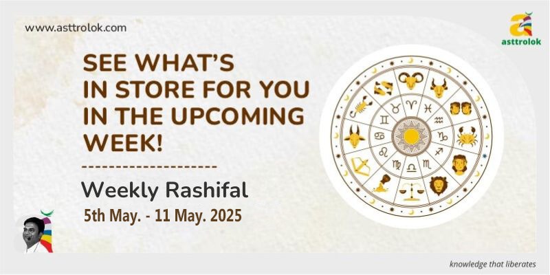 Weekly Rashifal From 5th May 2025 - 11th May 2025